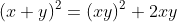 (x+y)^2=(xy)^2+2xy