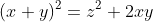 (x+y)^2=z^2+2xy