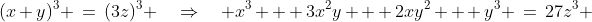 (x+y)^3 \:=\:(3z)^3 \quad\Rightarrow\quad x^3 + 3x^2y + 2xy^2 + y^3 \:=\:27z^3 
