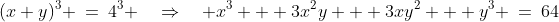 \text{Cube [2]: }\;(x+y)^3 \:=\:4^3 \quad\Rightarrow\quad x^3 + 3x^2y + 3xy^2 + y^3 \:=\:64