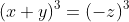 (x+y)^3=(-z)^3