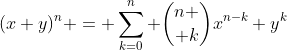 (x+y)^n = \sum_{k=0}^n {n \choose k}x^{n-k} y^{k}
