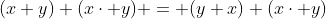 (x+y)+(x\cdot y) = (y+x)+(x\cdot y)