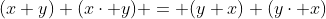 (x+y)+(x\cdot y) = (y+x)+(y\cdot x)