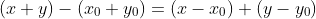 (x+y)-(x_0+y_0)=(x-x_0)+(y-y_0)