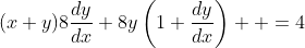 (x+y)8\frac{dy}{dx}+8y\left(1+\frac{dy}{dx}\right)  =4