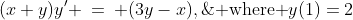 (x+y)y' \:=\: (3y-x),\;\;\text{ where }y(1)=2
