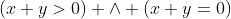 (x+y>0) \wedge (x+y=0)