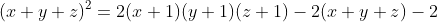 (x+y+z)^2=2(x+1)(y+1)(z+1)-2(x+y+z)-2