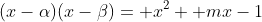 (x-\alpha)(x-\beta)= x^2+ mx-1