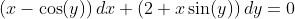 (x-\cos(y))\,dx+(2+x\sin(y))\,dy=0