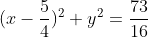 (x-\frac{5}{4})^2+y^2=\frac{73}{16}