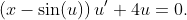 (x-\sin(u))\,u'+4u=0.