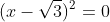 (x-\sqrt{3})^2=0