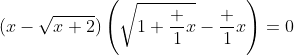(x-\sqrt{x+2})\left(\sqrt{1+\frac 1x}-\frac 1x\right)=0