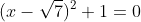 (x-\sqrt7)^2+1=0