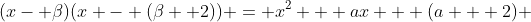 (x- \beta)(x - (\beta +2)) = x^2 + ax + (a + 2) 