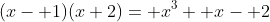 (x- 1)(x+2)= x^3+ x- 2