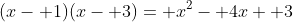 (x- 1)(x- 3)= x^2- 4x+ 3