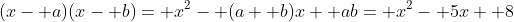 (x- a)(x- b)= x^2- (a+ b)x+ ab= x^2- 5x+ 8