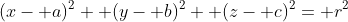(x- a)^2+ (y- b)^2+ (z- c)^2= r^2