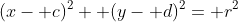 (x- c)^2+ (y- d)^2= r^2