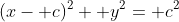 (x- c)^2+ y^2= c^2