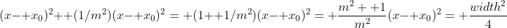 (x- x_0)^2+ (1/m^2)(x- x_0)^2= (1+ 1/m^2)(x- x_0)^2= \frac{m^2+ 1}{m^2}(x- x_0)^2= \frac{width^2}{4}