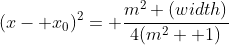 (x- x_0)^2= \frac{m^2 (width)}{4(m^2+ 1)}