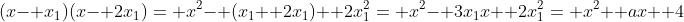 (x- x_1)(x- 2x_1)= x^2- (x_1+ 2x_1)+ 2x_1^2= x^2- 3x_1x+ 2x_1^2= x^2+ ax+ 4