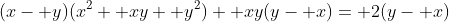(x- y)(x^2+ xy+ y^2)+ xy(y- x)= 2(y- x)