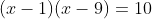 (x-1)(x-9)=10