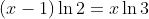 (x-1)\ln{2}=x\ln{3}