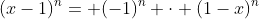 (x-1)^{n}= (-1)^{n} \cdot (1-x)^{n}
