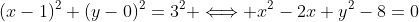 (x-1)^2+(y-0)^2=3^2 \Longleftrightarrow x^2-2x+y^2-8=0