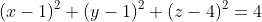 (x-1)^2+(y-1)^2+(z-4)^2=4
