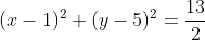 (x-1)^2+(y-5)^2=\frac{13}{2}