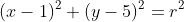 (x-1)^2+(y-5)^2=r^2