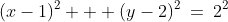 (x-1)^2 + (y-2)^2\:=\:2^2