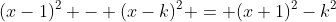 (x-1)^2 - (x-k)^2 = (x+1)^2-k^2