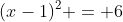(x-1)^2 = 6