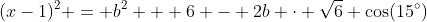 (x-1)^2 = b^2 + 6 - 2b \cdot \sqrt{6} \cos(15^\circ)