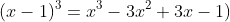 (x-1)^3=x^3-3x^2+3x-1)