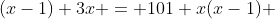 (x-1)+3x = 101 x(x-1) 