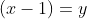 (x-1)=y