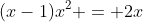 (x-1)x^2 = 2x