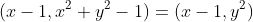 (x-1,x^2+y^2-1)=(x-1,y^2)