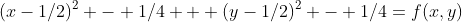 (x-1/2)^2 - 1/4 + (y-1/2)^2 - 1/4=f(x,y)