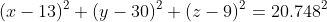 (x-13)^2+(y-30)^2+(z-9)^2=20.748^2