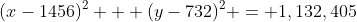 (x-1456)^2 + (y-732)^2 = 1,132,405